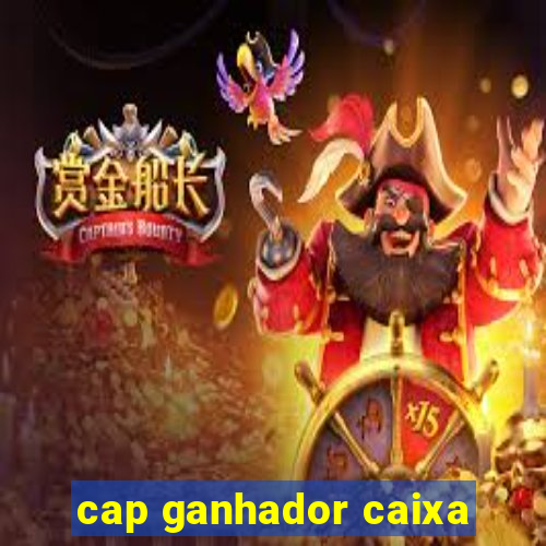 cap ganhador caixa